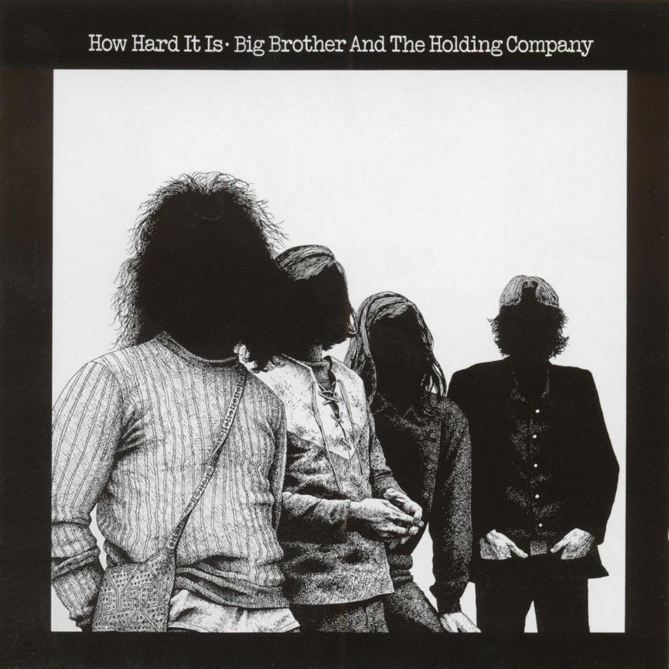 Big Brother and the Holding Company – How Hard it Is (1971)