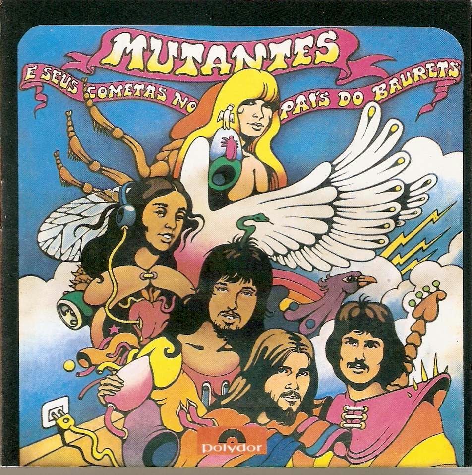 Maravilhas do Mundo Prog: Mutantes – Mutantes e Seus Cometas no País dos Baurets [1972]